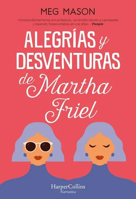 Alegrías y desventuras de Martha Friel (Sorrow and Bliss - Spanish Edition)