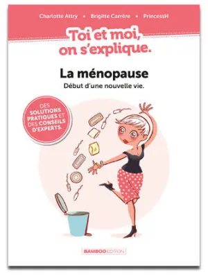 LA MENOPAUSE, TOI ET MOI ON S'EXPLIQUE - Charlotte Attry