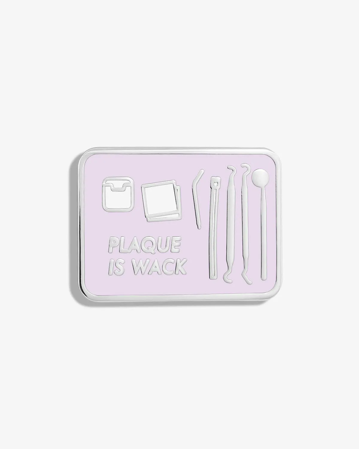 Plaque is Wack (Dental Tray) Lapel Pin